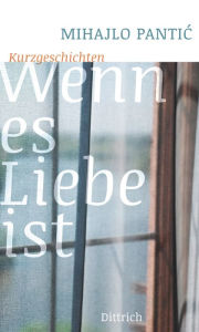 Title: Wenn es Liebe ist, Author: Mihajlo Pantic