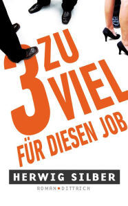 Title: 3 zu viel für diesen Job, Author: Herwig Silber