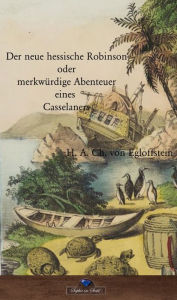 Title: Der neue hessische Robinson, Author: H. A. Ch. V. Egloffstein