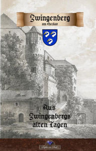Title: Zwingenberg am Neckar vergangenen Tagen: historisches Deutschland, Author: Erik Schreiber