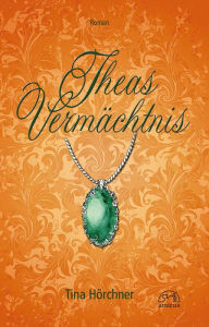 Title: Theas Vermächtnis, Author: Fred C Gingrich