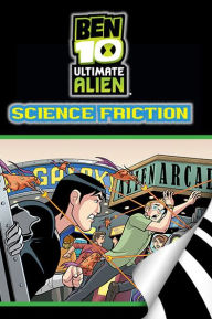 Title: Ben 10 Ultimate Alien: Science Friction, Author: zuuka