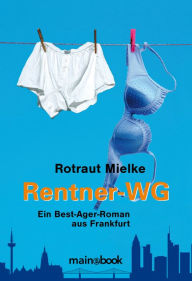 Title: Rentner-WG: Ein Best-Ager-Roman aus Frankfurt, Author: Rotraut Mielke