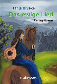 Title: Das ewige Lied: Fantasy-Roman, Author: Tanja Bruske