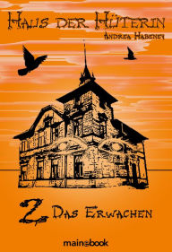 Title: Haus der Hüterin: Band 2 - Das Erwachen: Fantasy-Serie, Author: Andrea Habeney