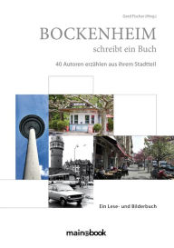 Title: Bockenheim schreibt ein Buch: 40 Autoren erzählen aus ihrem Stadtteil, Author: Gerd Fischer