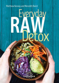 Title: Everyday Raw Detox: Mit über 95 Rohkostrezepten natürlich entgiften, Author: Kenney Matthew