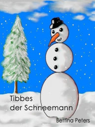 Title: Tibbes der Schneemann, Author: Bettina Peters