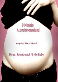 Title: 9 Monate Ausnahmezustand: Bonus: Patentrezept für die Liebe, Author: Angelina Maria Misch
