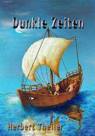 Title: Dunkle Zeiten, Author: Herbert Theiler