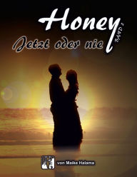 Title: Honey 2: Jetzt oder nie, Author: Maike Halama