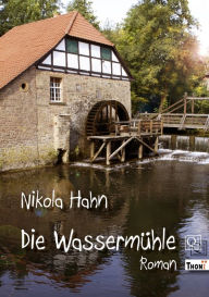 Title: Die Wassermühle: Roman, Author: Nikola Hahn
