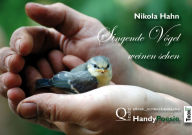 Title: Singende Vögel weinen sehen: HandyPoesie, Author: Nikola Hahn