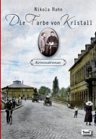 Title: Die Farbe von Kristall: Kriminalroman, Author: Nikola Hahn