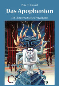 Title: Das Apophenion: Ein Chaosmagisches Paradigma, Author: Peter J Carroll