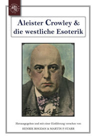 Title: Aleister Crowley & die westliche Esoterik, Author: Martin P. Starr