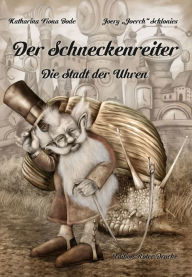 Title: Der Schneckenreiter: Die Stadt der Uhren, Author: Katharina Fiona Bode