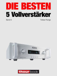 Title: Die besten 5 Vollverstärker (Band 6): 1hourbook, Author: Tobias Runge