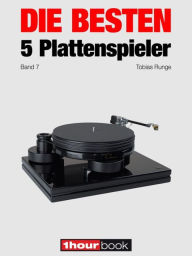 Title: Die besten 5 Plattenspieler (Band 7): 1hourbook, Author: Tobias Runge