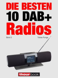 Title: Die besten 10 DAB+-Radios (Band 2): 1hourbook, Author: Tobias Runge