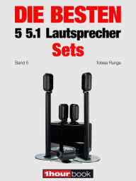 Title: Die besten 5 5.1-Lautsprecher-Sets (Band 5): 1hourbook, Author: Tobias Runge