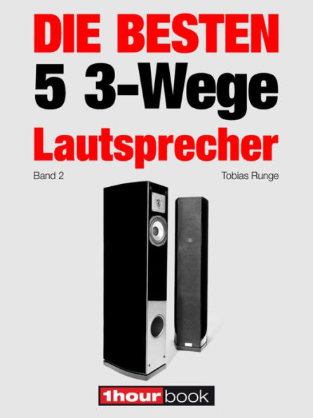 Die besten 5 3-Wege-Lautsprecher (Band 2): 1hourbook