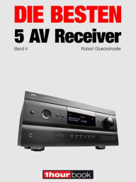 Title: Die besten 5 AV-Receiver (Band 4): 1hourbook, Author: Robert Glueckshoefer