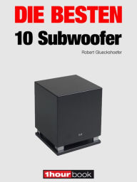 Title: Die besten 10 Subwoofer: 1hourbook, Author: Robert Glueckshoefer