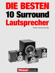 Title: Die besten 10 Surround-Lautsprecher: 1hourbook, Author: Robert Glueckshoefer