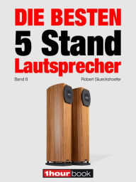 Title: Die besten 5 Stand-Lautsprecher (Band 8): 1hourbook, Author: Robert Glueckshoefer