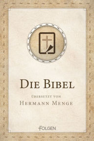 Title: Die Bibel: Übersetzt von Hermann Menge, Author: Hermann Menge