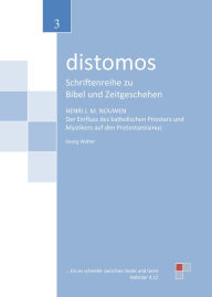 Title: Henri M. Nouwen: Der Einfluss des katholischen Priesters und Mystikers auf den Protestantismus: distomos 3, Author: Georg Walter