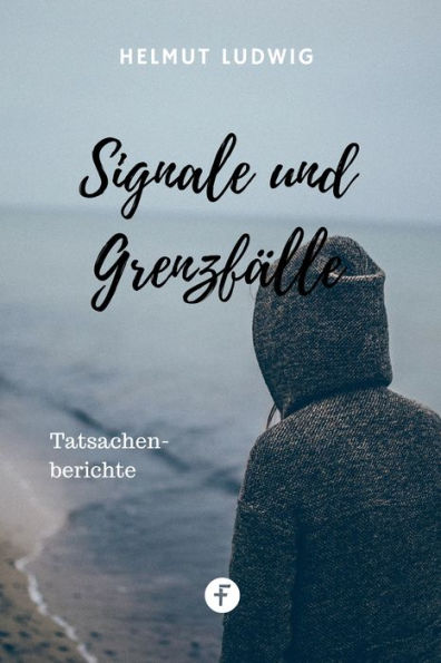 Signale und Grenzfälle: Tatsachenberichte