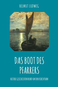 Title: Das Boot des Pfarrers: Heitere Geschichten rund um den Kirchturm, Author: Helmut Ludwig