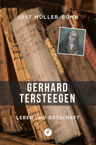 Title: Gerhard Tersteegen: Leben und Botschaft, Author: Jost Müller-Bohn