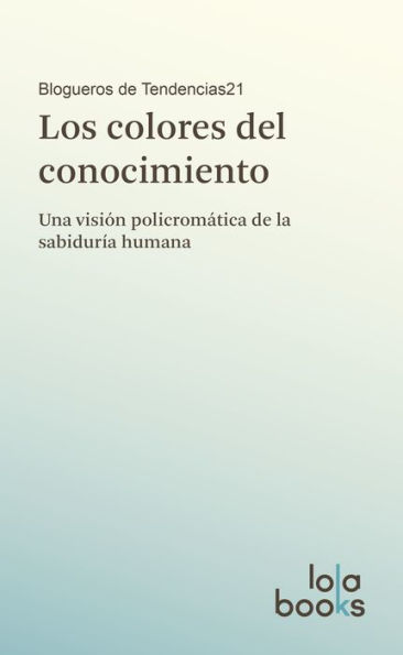 Los colores del conocimiento: Una visión policromática de la sabiduría humana