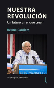 Title: Nuestra Revolución: Un futuro en el que creer, Author: Bernie Sanders