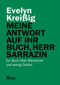 Title: Meine Antwort auf Ihr Buch, Herr Sarrazin: Ein Buch über Menschen und wenig Zahlen, Author: Evelyn Kreißig