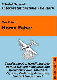 Title: Homo Faber - Lektürehilfe und Interpretationshilfe. Interpretationen und Vorbereitungen für den Deutschunterricht., Author: Friedel Schardt