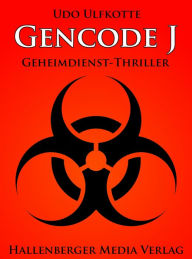 Title: Gencode J - Geheimdienst-Thriller, Author: Udo Ulfkotte