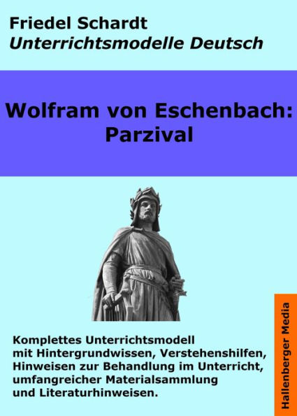 Parzival. Unterrichtsmodell und Unterrichtsvorbereitungen. Unterrichtsmaterial und komplette Stundenmodelle für den Deutschunterricht.