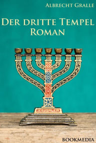 Title: Der dritte Tempel: Kriminalroman, Author: Albrecht Gralle