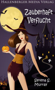 Title: Zauberhaft Verflucht - BeWitchED Band 3, Author: Serena S. Murray