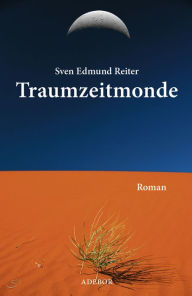 Title: Traumzeitmonde, Author: Sven Edmund Reiter