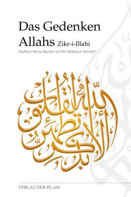 Title: Das Gedenken Allahs - Zikr-i-Illahi, Author: Hadhrat Mirza Baschir ud-Din Mahmud Ahmad