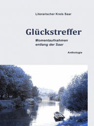 Title: Glückstreffer, Author: Literarischer Kreis Saar