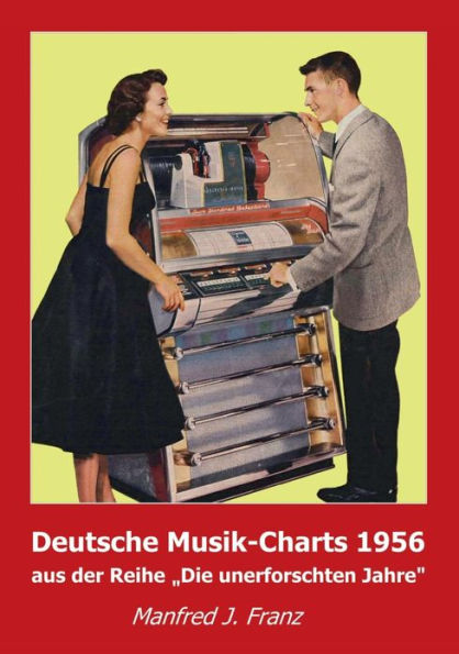 Deutsche Musik-Charts 1956: aus der Reihe "Die unerforschten Jahre"