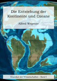 Title: Die Entstehung der Kontinente und Ozeane, Author: Alfred Wegener