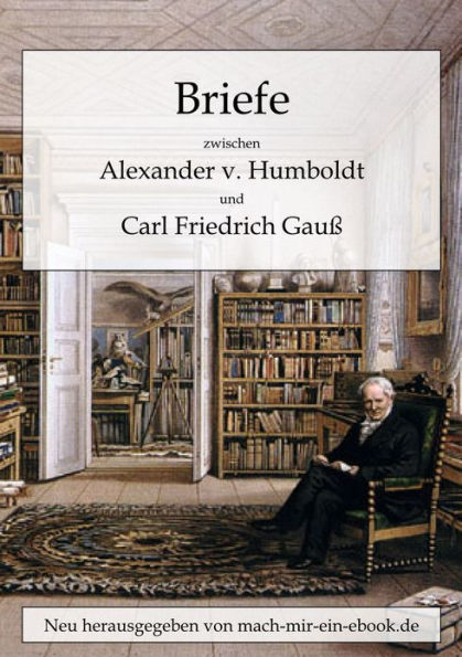 Briefe zwischen A. v. Humboldt und Gauss