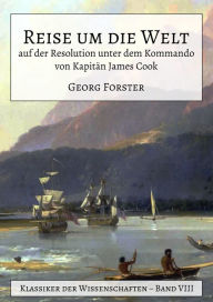 Title: Reise um die Welt auf der Resolution unter dem Kommando von Kapitän James Cook, Author: Georg Forster